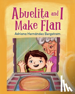 Bergstrom, Adriana Hernandez - Abuelita and I Make Flan