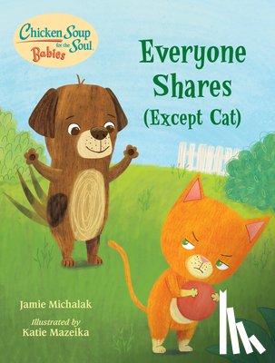 Michalak, Jamie - Chicken Soup for the Soul BABIES: Everyone Shares (Except Cat)