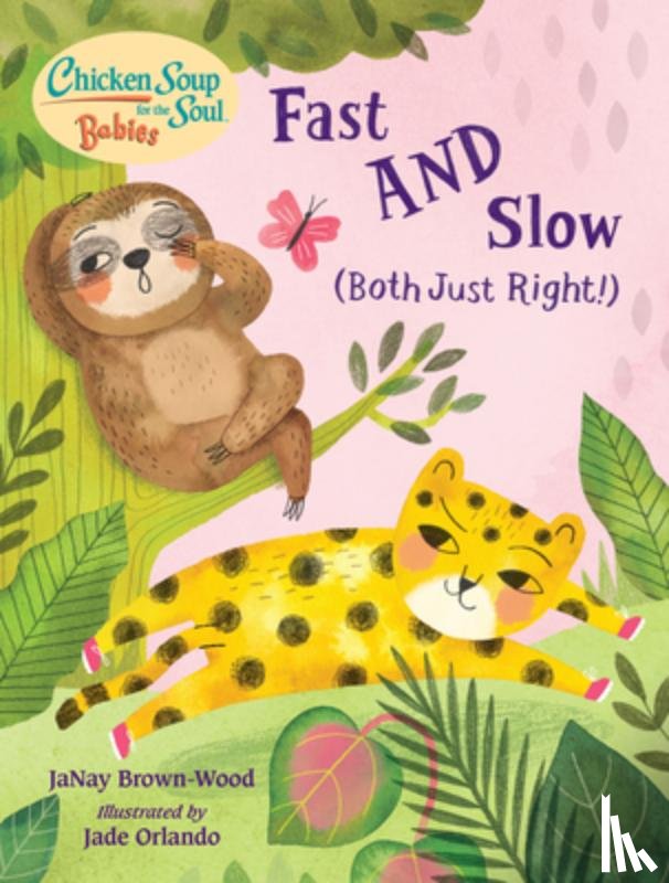 Brown-Wood, JaNay, Orlando, Jade - Chicken Soup for the Soul BABIES: Fast AND Slow (Both Just Right!)