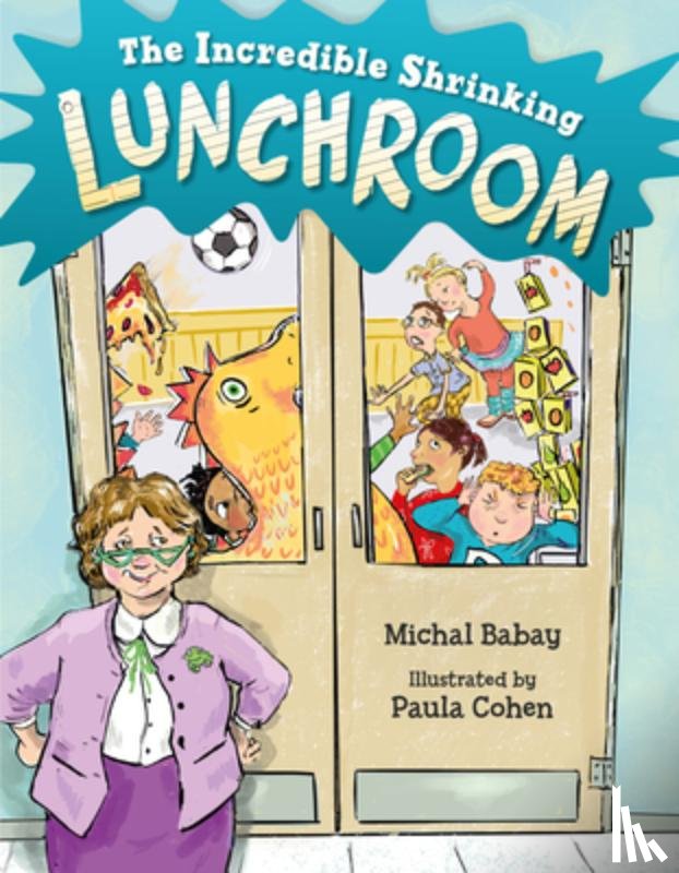 Babay, Michal, Cohen, Paula - The Incredible Shrinking Lunchroom
