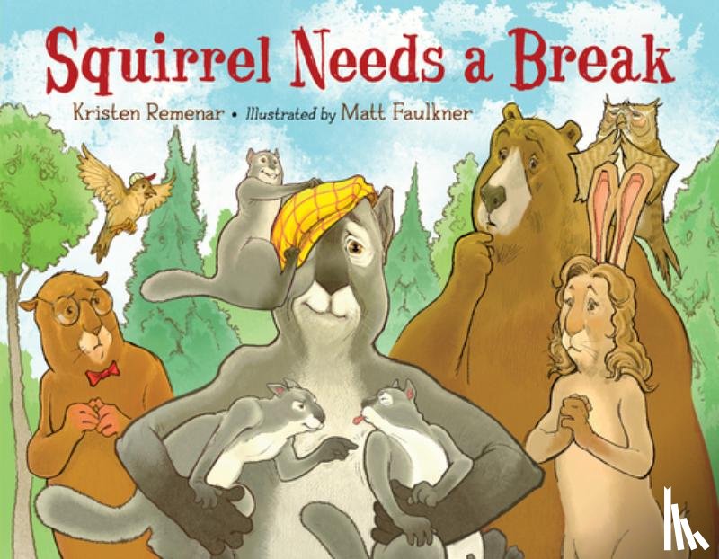 Remenar, Kristen, Faulkner, Matt - Squirrel Needs a Break