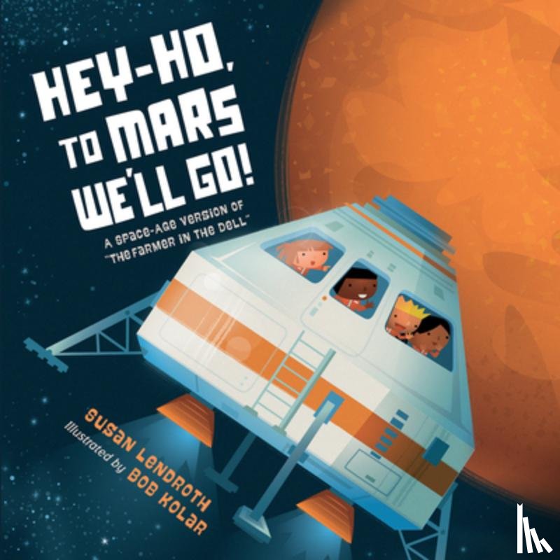 Lendroth, Susan, Kolar, Bob - Hey-Ho, to Mars We'll Go!