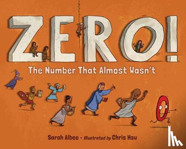 Albee, Sarah, Hsu, Chris - Zero! The Number That Almost Wasn't