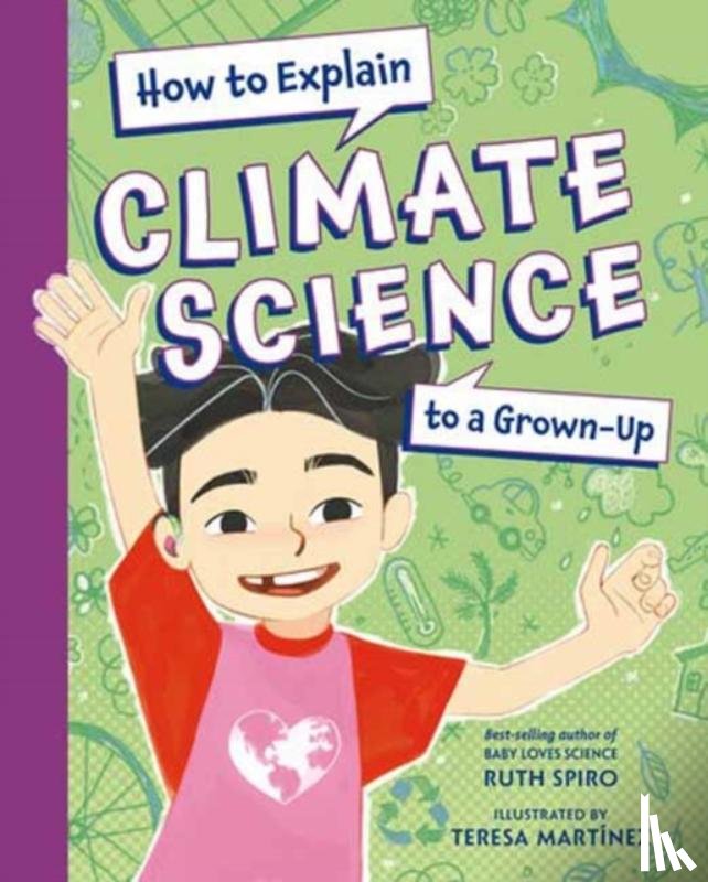 Spiro, Ruth, Martinez, Teresa - How to Explain Climate Science to a Grown-Up