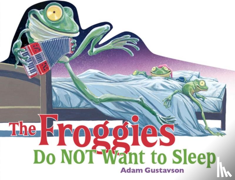 Gustavson, Adam - The Froggies Do NOT Want to Sleep