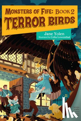 Yolen, Jane, Lowenthal, Celia - Monsters of Fife: Terror Birds