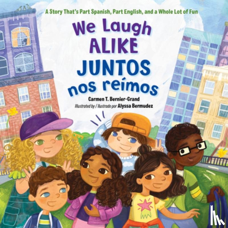 Bernier-Grand, Carmen T., Bermudez, Alyssa - We Laugh Alike / Juntos nos reimos