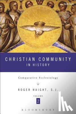 Haight, Rev Prof Roger D. - Christian Community in History Volume 2