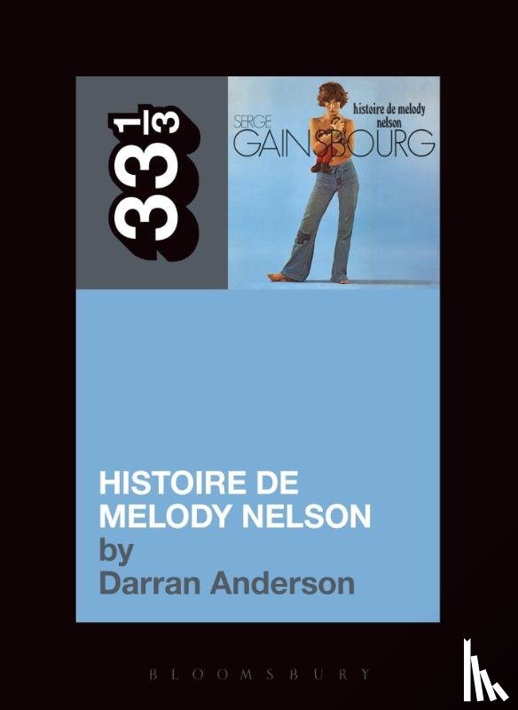 Anderson, Darran - Serge Gainsbourg's Histoire de Melody Nelson