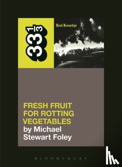 Foley, Michael Stewart - Dead Kennedys' Fresh Fruit for Rotting Vegetables