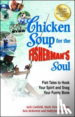 Canfield, Jack - Chicken Soup for the Fisherman's Soul: Fish Tales to Hook Your Spirit and Snag Your Funny Bone