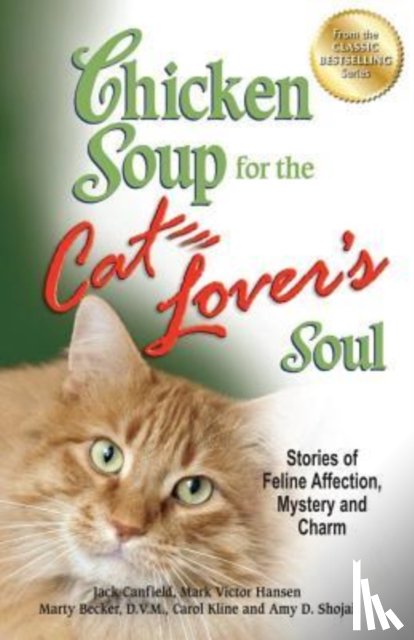 Canfield, Jack (The Foundation for Self-Esteem), Hansen, Mark Victor, Kline, Carol (Appalachian State University USA) - Chicken Soup for the Cat Lover's Soul