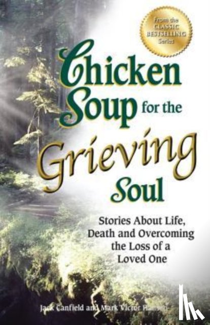 Canfield, Jack (The Foundation for Self-Esteem), Hansen, Mark Victor - Chicken Soup for the Grieving Soul