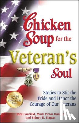 Canfield, Jack - Chicken Soup for the Veteran's Soul: Stories to Stir the Pride and Honor the Courage of Our Veterans