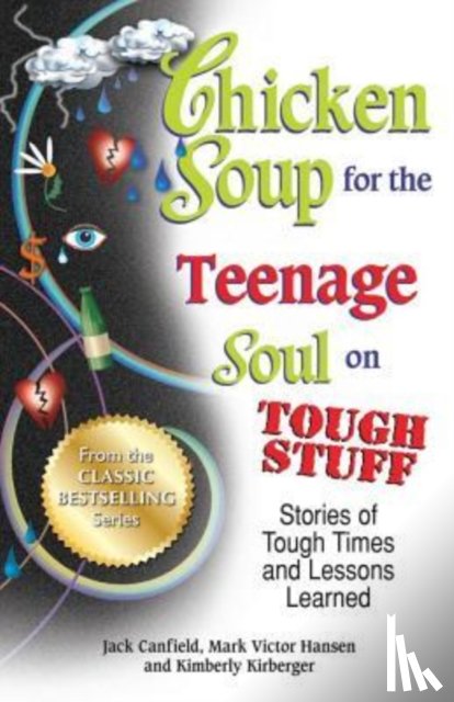 Canfield, Jack (The Foundation for Self-Esteem), Hansen, Mark Victor - Chicken Soup for the Teenage Soul on Tough Stuff