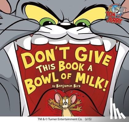 Bird, Benjamin - Don't Give This Book a Bowl of Milk!