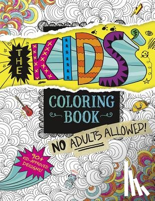 Rangarajan, Aruna - The Kids' Coloring Book: No Adults Allowed!