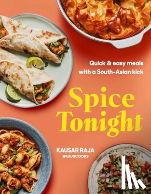 Haarala Hamilton, Liz And Max - Spice Tonight: Easy Meals with a South Asian Twist