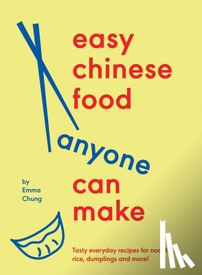 Chung, Emma - Easy Chinese Food Anyone Can Make