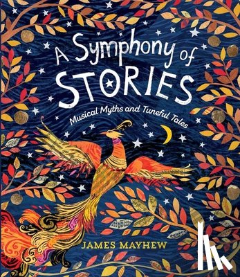 Mayhew, James - A Symphony of Stories: Musical Myths and Tuneful Tales