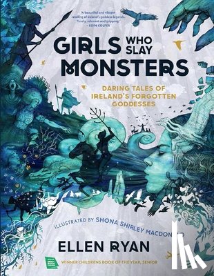 Ryan, Ellen - Girls Who Slay Monsters: Daring Tales of Ireland's Forgotten Goddesses