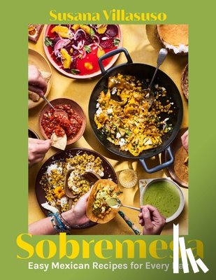 Villasuso, Susana - Sobremesa: Easy Mexican Recipes for Every Day