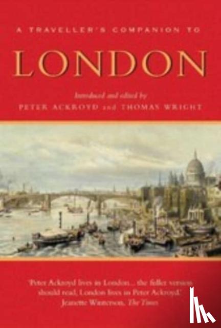 Wright, Thomas, Ackroyd, Peter - A Traveller's Companion to London