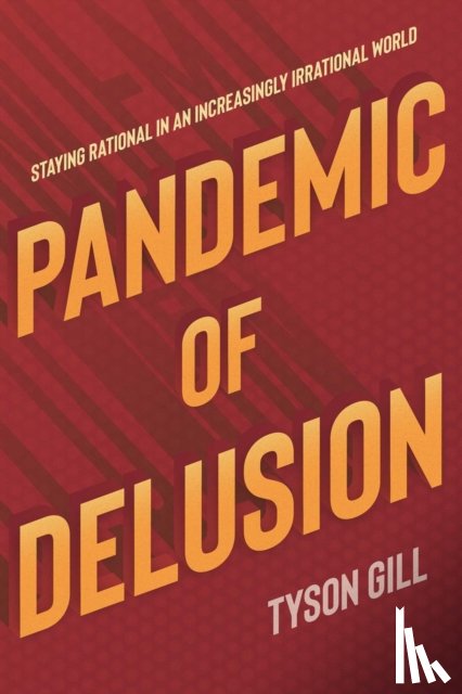 Gill, Tyson - Pandemic of Delusion