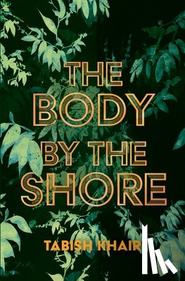 Khair, Tabish - The Body by the Shore