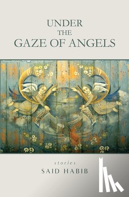 Habib, Said - Under the Gaze of Angels