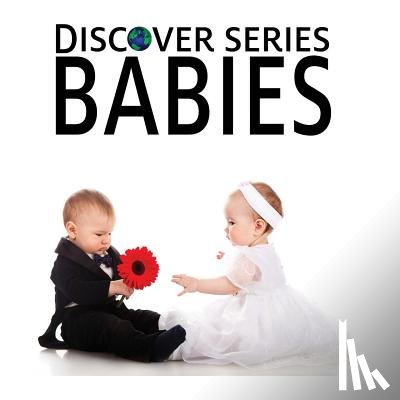 Publishing, Xist - Babies: Discover Series Picture Book for Children
