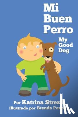 Streza, Katrina - Mi Buen Perro/ My Good Dog (Bilingual Spanish English Edition)