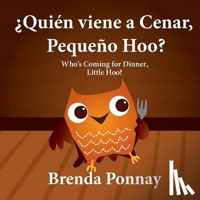 Ponnay, Brenda - ?Quien viene a cenar, Pequeno Hoo? / Who's Coming for Dinner, Little Hoo? (Bilingual Spanish English Edition)