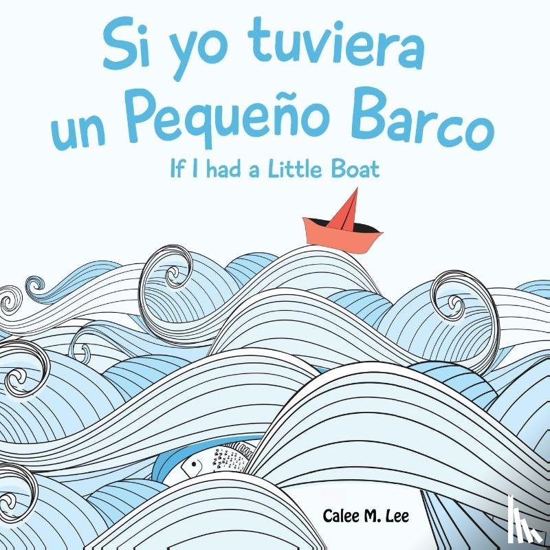 Lee, Calee M - Si Yo Tuviera Un Pequeno Barco/ If I Had a Little Boat