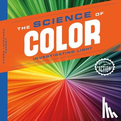 Kenney, Karen - Science of Color: Investigating Light: Investigating Light