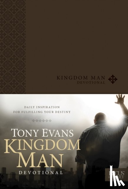 Evans, Tony - Kingdom Man Devotional: Daily Inspiration for Fulfilling Your Destiny