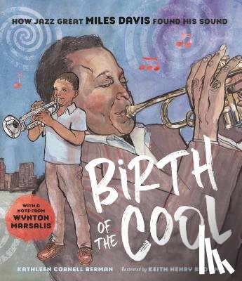 Berman, Kathleen Cornell - Birth of the Cool: How Jazz Great Miles Davis Found His Sound