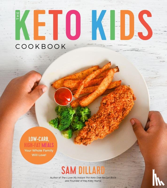 Dillard, Sam - The Keto Kids Cookbook