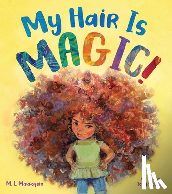 Marroquin, M. L. - My Hair is Magic!