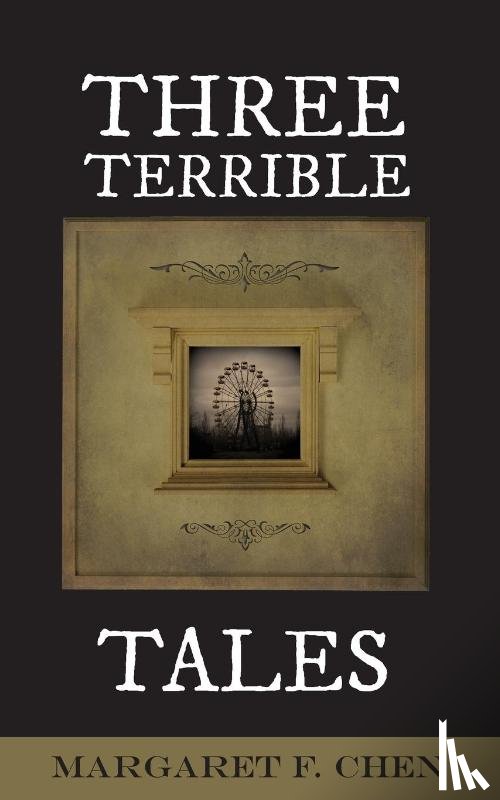 Chen, Margaret F. - Three Terrible Tales