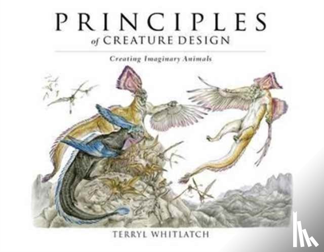 Whitlatch, Terryl - Principles of Creature Design