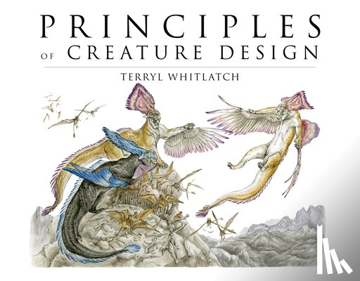Whitlatch, Terryl - Principles of Creature Design: Creating Imaginary Animals