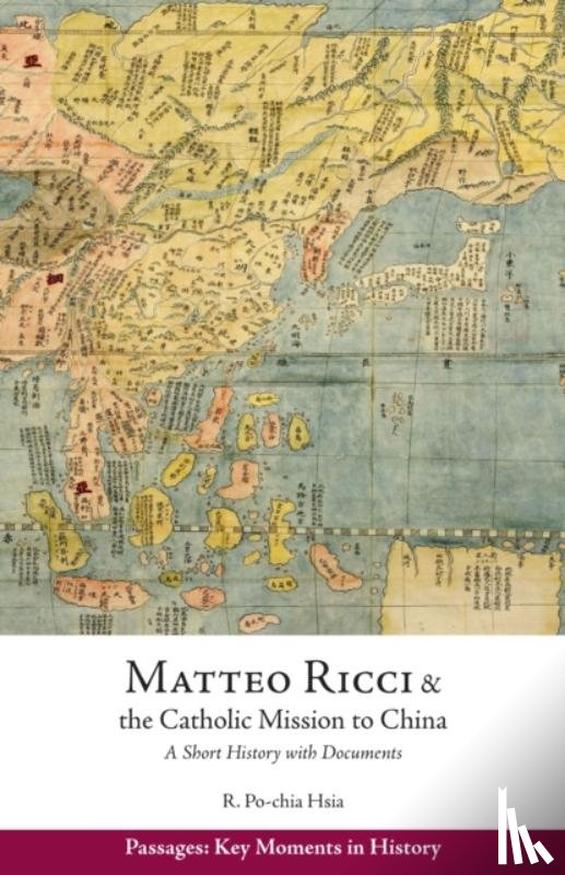 Hsia, Ronnie Po-Chia - Matteo Ricci and the Catholic Mission to China, 15831610