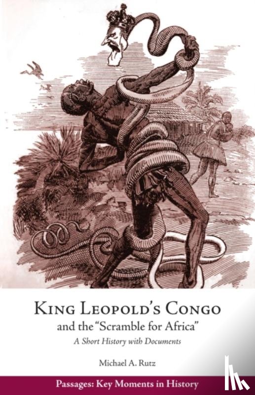 Rutz, Michael A - King Leopold's Congo and the "Scramble for Africa"