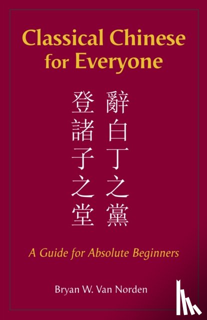 Bryan W. Van Norden - Classical Chinese for Everyone