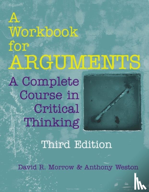 Morrow, David R., Weston, Anthony - A Workbook for Arguments