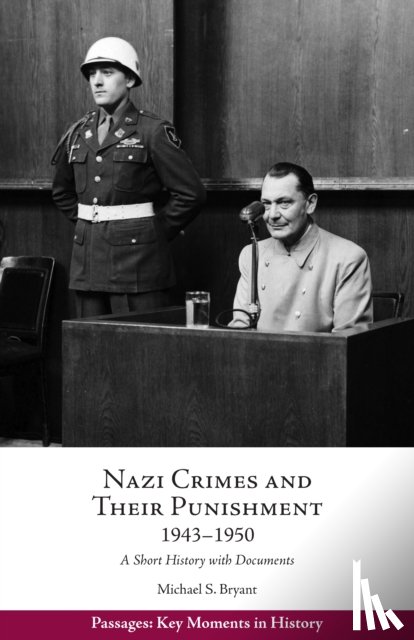 Bryant, Michael S. - Nazi Crimes and Their Punishment, 1943-1950