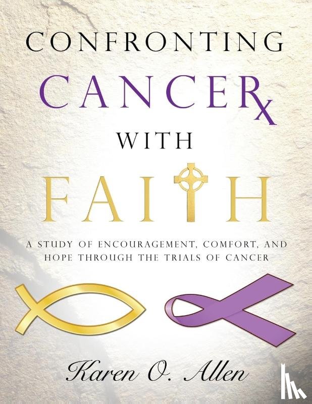 Allen, Karen O'Kelley - Confronting Cancer with Faith