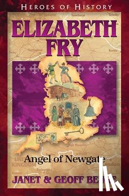Benge, Janet - Elizabeth Fry: Angel of Newgate