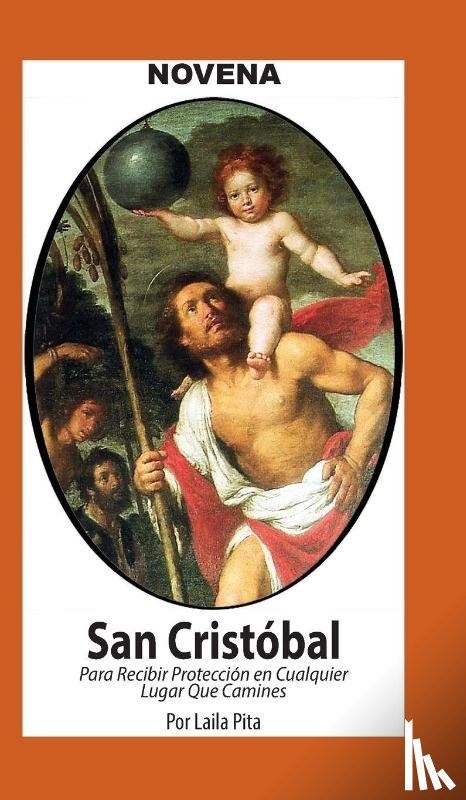 Pita, Laila - Novena De San Cristóbal para Recibir Protección en Cualquier Lugar que Camines